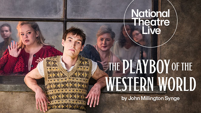 National Theatre Live: The Playboy of the Western World (12 TBC)